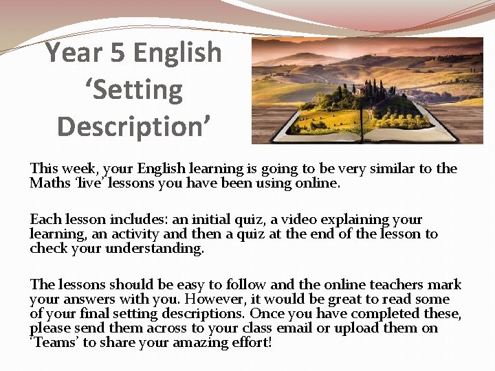 Year 5 English ‘Setting Description’ This week, your English learning is going to be