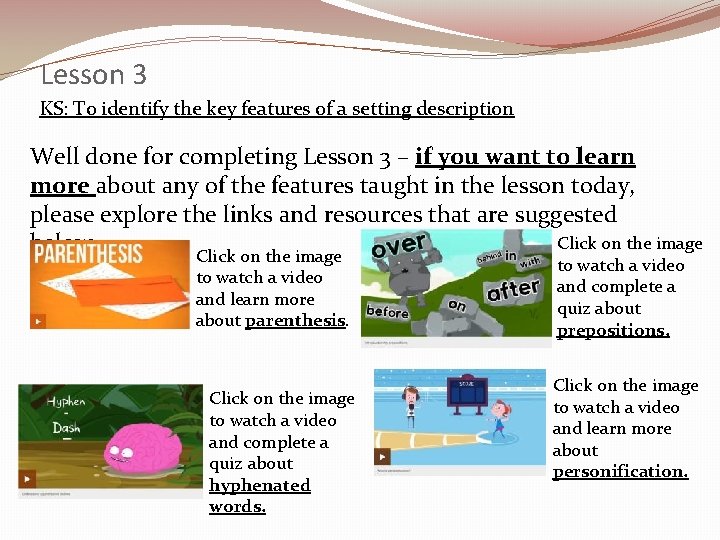 Lesson 3 KS: To identify the key features of a setting description Well done