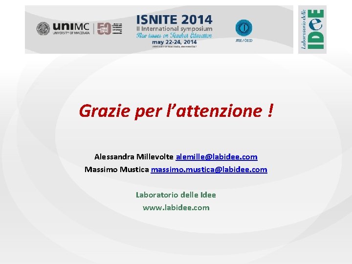 Grazie per l’attenzione ! Alessandra Millevolte alemille@labidee. com Massimo Mustica massimo. mustica@labidee. com Laboratorio