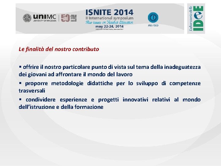 Le finalità del nostro contributo § offrire il nostro particolare punto di vista sul