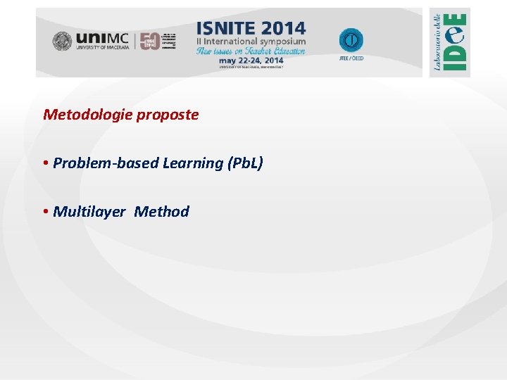 Metodologie proposte • Problem-based Learning (Pb. L) • Multilayer Method 