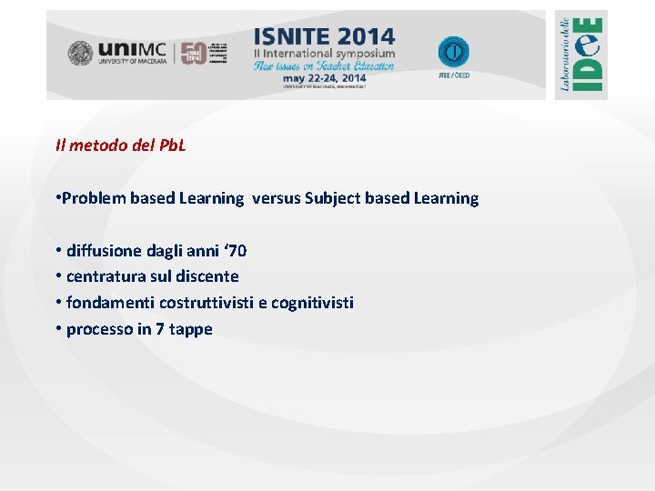 Il metodo del Pb. L • Problem based Learning versus Subject based Learning •