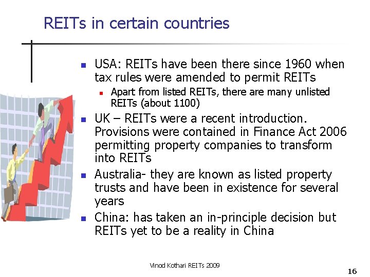 REITs in certain countries n USA: REITs have been there since 1960 when tax