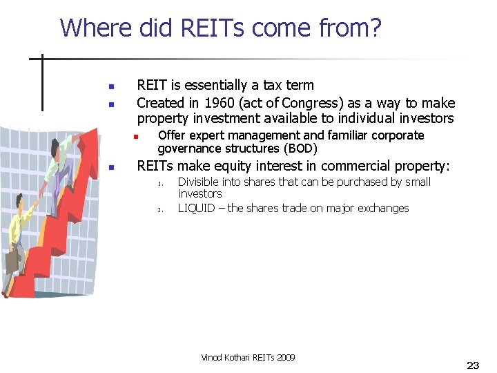 Where did REITs come from? n n REIT is essentially a tax term Created