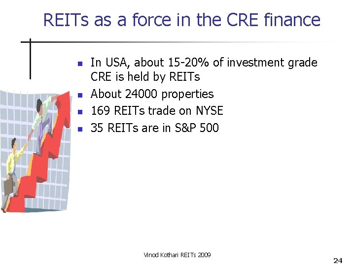 REITs as a force in the CRE finance n n In USA, about 15