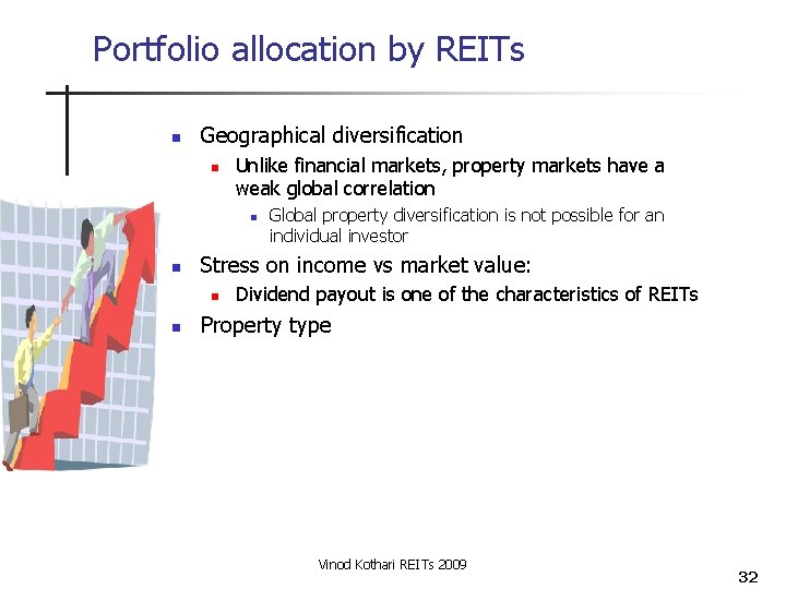 Portfolio allocation by REITs n Geographical diversification n Unlike financial markets, property markets have