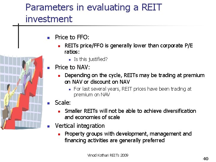 Parameters in evaluating a REIT investment n Price to FFO: n REITs price/FFO is