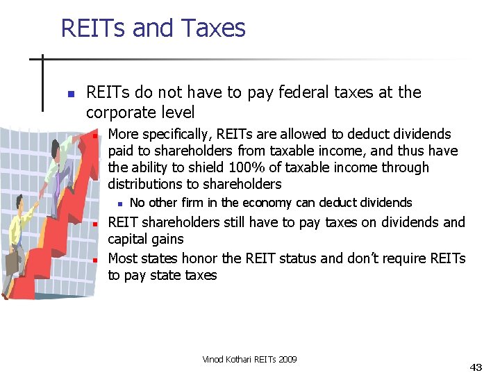 REITs and Taxes n REITs do not have to pay federal taxes at the