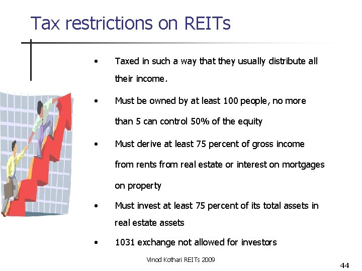 Tax restrictions on REITs • Taxed in such a way that they usually distribute