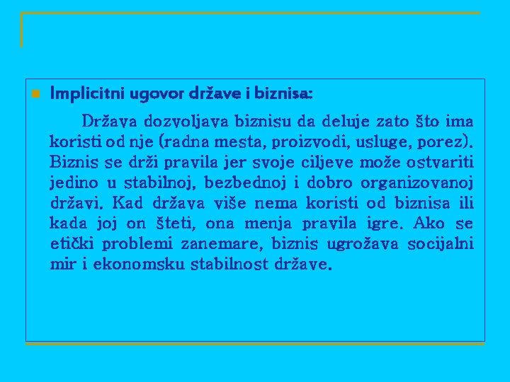 n Implicitni ugovor države i biznisa: Država dozvoljava biznisu da deluje zato što ima