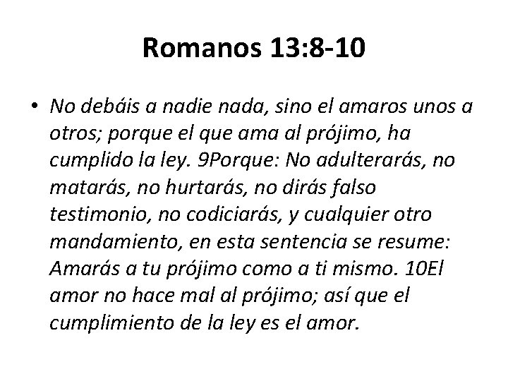 Romanos 13: 8 -10 • No debáis a nadie nada, sino el amaros unos