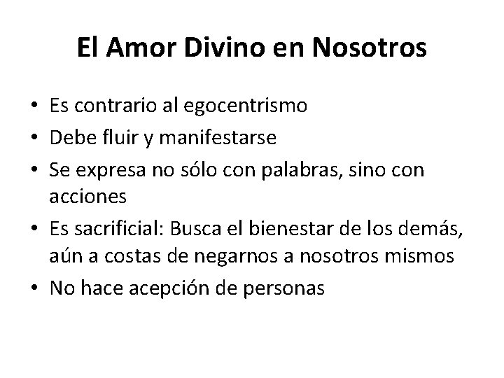 El Amor Divino en Nosotros • Es contrario al egocentrismo • Debe fluir y