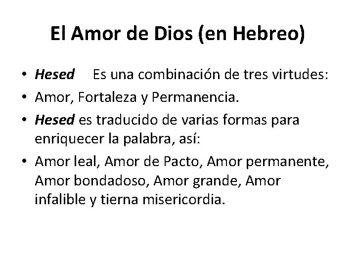 El Amor de Dios (en Hebreo) • Hesed Es una combinación de tres virtudes: