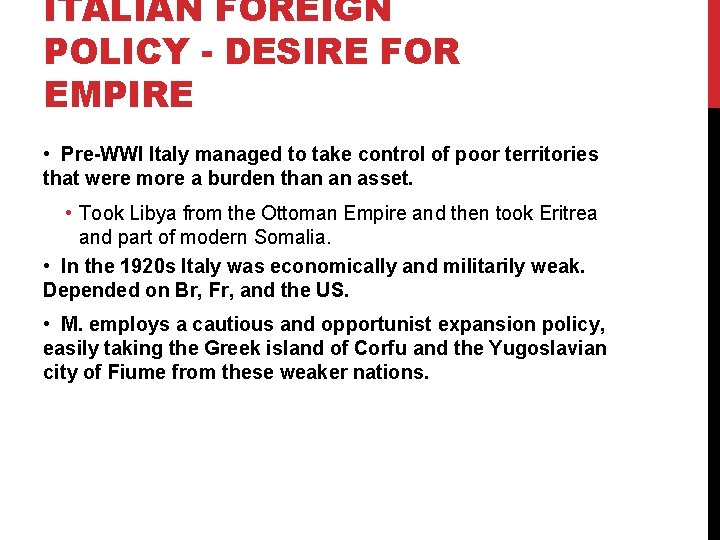 ITALIAN FOREIGN POLICY - DESIRE FOR EMPIRE • Pre-WWI Italy managed to take control