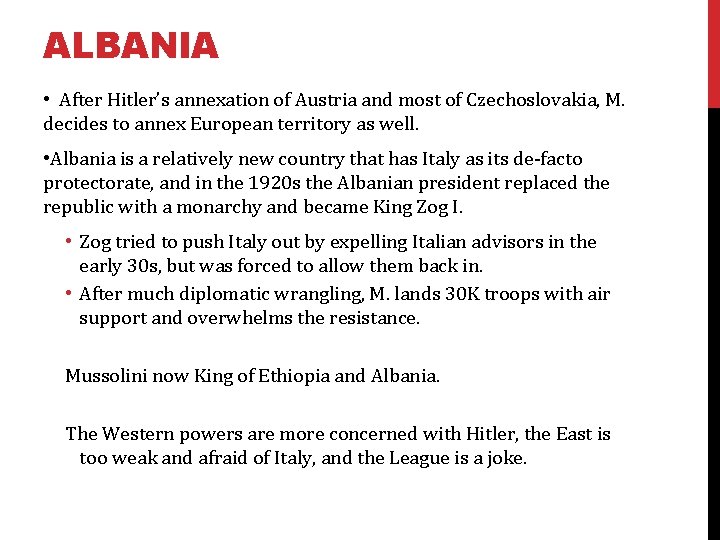 ALBANIA • After Hitler’s annexation of Austria and most of Czechoslovakia, M. decides to