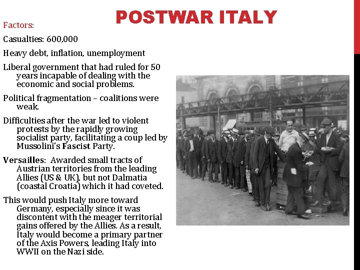 Factors: POSTWAR ITALY Casualties: 600, 000 Heavy debt, inflation, unemployment Liberal government that had