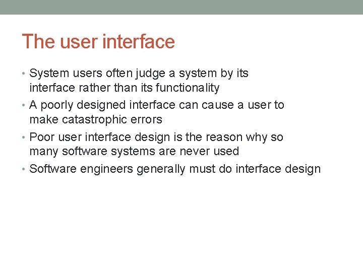 The user interface • System users often judge a system by its interface rather The user interface • System users often judge a system by its interface rather