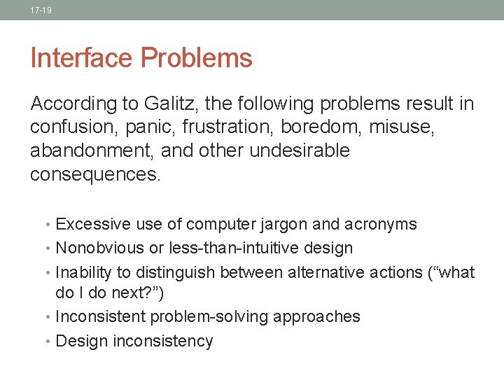 17 -19 Interface Problems According to Galitz, the following problems result in confusion, panic, 17 -19 Interface Problems According to Galitz, the following problems result in confusion, panic,