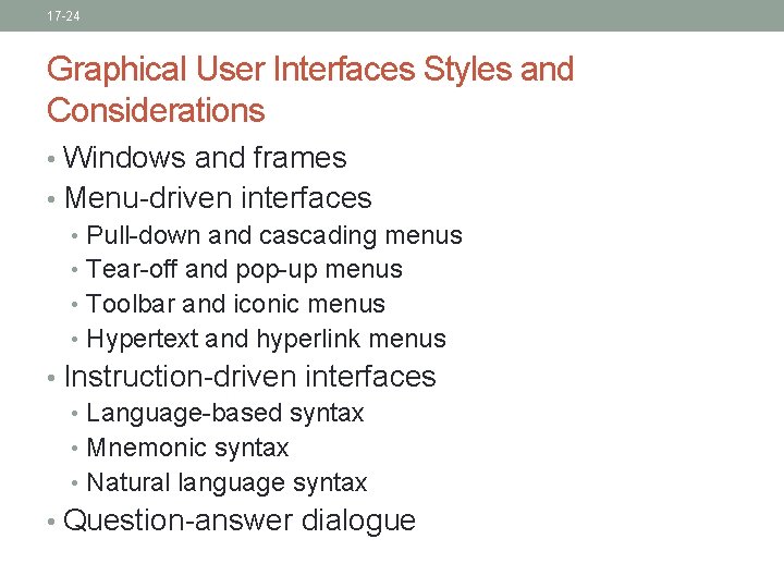 17 -24 Graphical User Interfaces Styles and Considerations • Windows and frames • Menu-driven 17 -24 Graphical User Interfaces Styles and Considerations • Windows and frames • Menu-driven