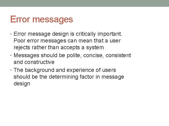 Error messages • Error message design is critically important. Poor error messages can mean Error messages • Error message design is critically important. Poor error messages can mean