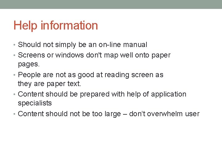 Help information • Should not simply be an on-line manual • Screens or windows Help information • Should not simply be an on-line manual • Screens or windows