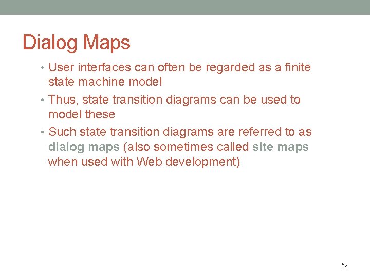 Dialog Maps • User interfaces can often be regarded as a finite state machine Dialog Maps • User interfaces can often be regarded as a finite state machine