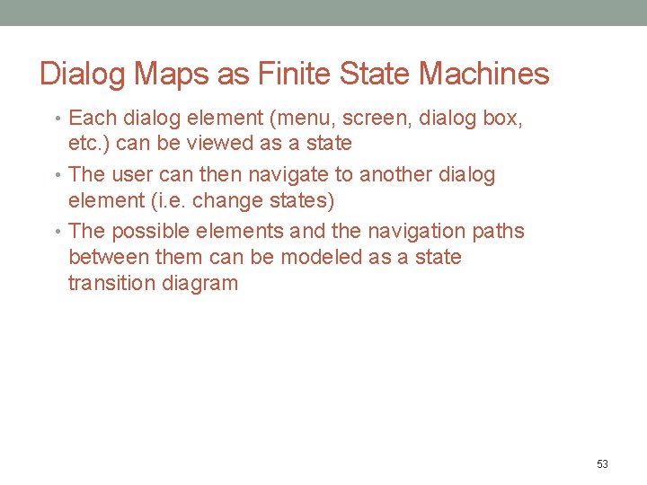 Dialog Maps as Finite State Machines • Each dialog element (menu, screen, dialog box, Dialog Maps as Finite State Machines • Each dialog element (menu, screen, dialog box,