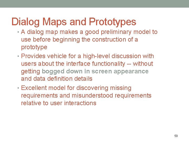 Dialog Maps and Prototypes • A dialog map makes a good preliminary model to Dialog Maps and Prototypes • A dialog map makes a good preliminary model to