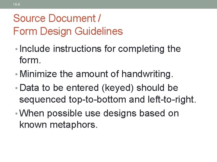 16 -6 Source Document / Form Design Guidelines • Include instructions for completing the 16 -6 Source Document / Form Design Guidelines • Include instructions for completing the