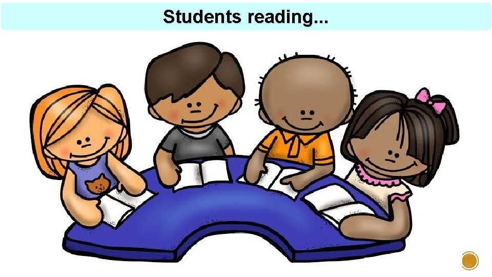 Students reading. . . 