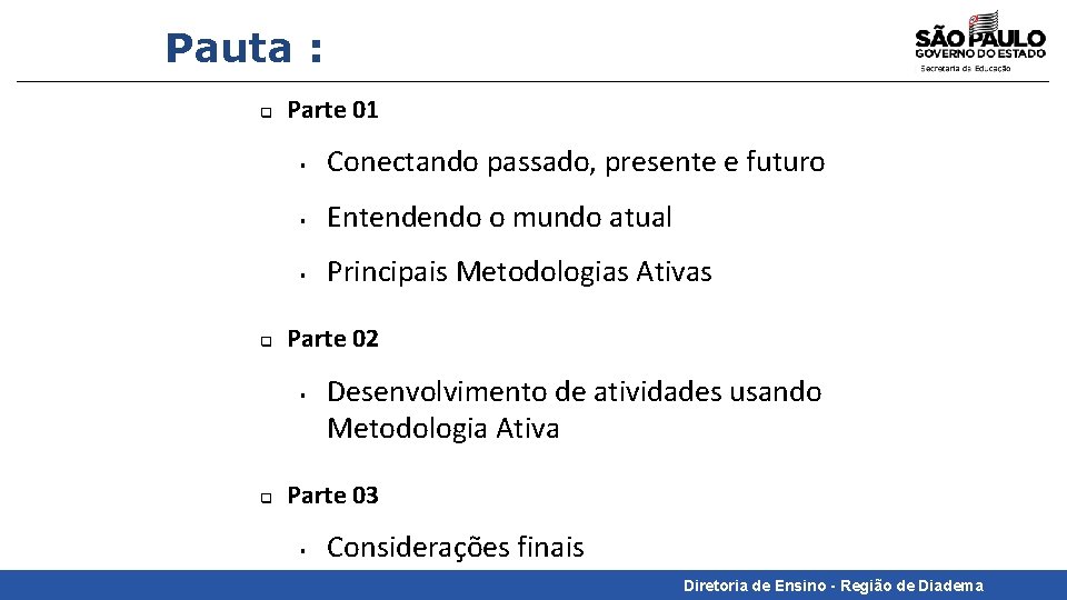 Pauta : q q Parte 01 § Conectando passado, presente e futuro § Entendendo