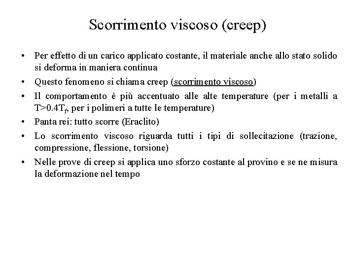 Scorrimento viscoso (creep) • Per effetto di un carico applicato costante, il materiale anche