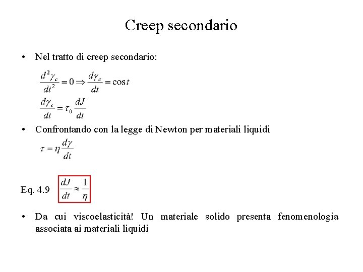 Creep secondario • Nel tratto di creep secondario: • Confrontando con la legge di