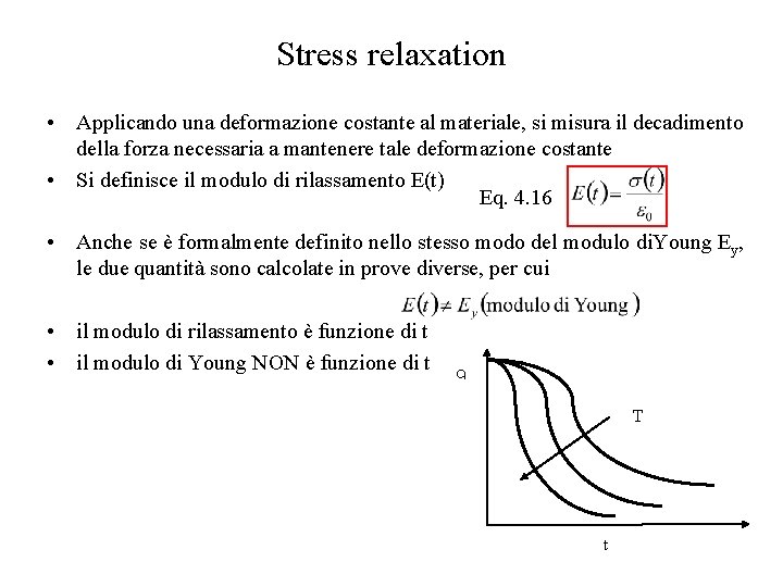 Stress relaxation • Applicando una deformazione costante al materiale, si misura il decadimento della