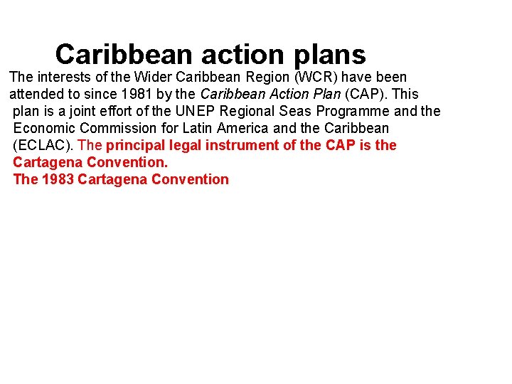 Caribbean action plans The interests of the Wider Caribbean Region (WCR) have been attended
