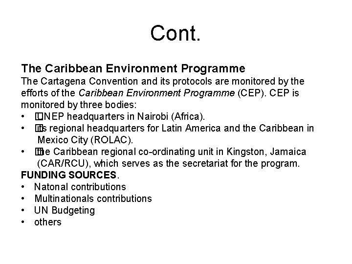 Cont. The Caribbean Environment Programme The Cartagena Convention and its protocols are monitored by