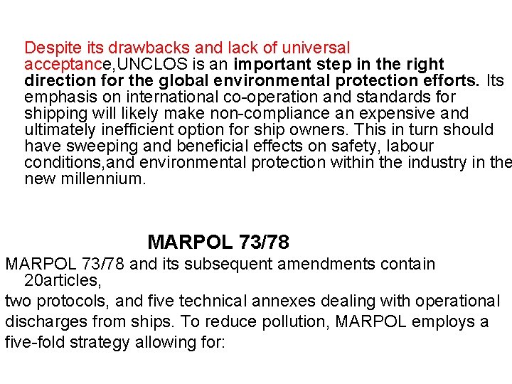 Despite its drawbacks and lack of universal acceptance, UNCLOS is an important step in