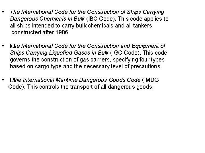  • The International Code for the Construction of Ships Carrying Dangerous Chemicals in