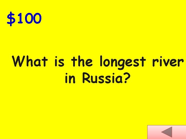 $100 What is the longest river in Russia? 