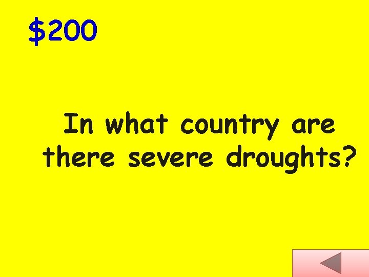 $200 In what country are there severe droughts? 