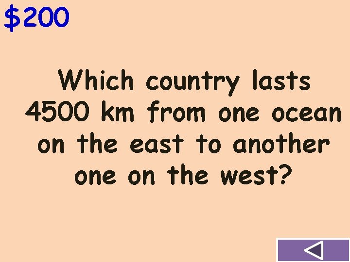 $200 Which country lasts 4500 km from one ocean on the east to another