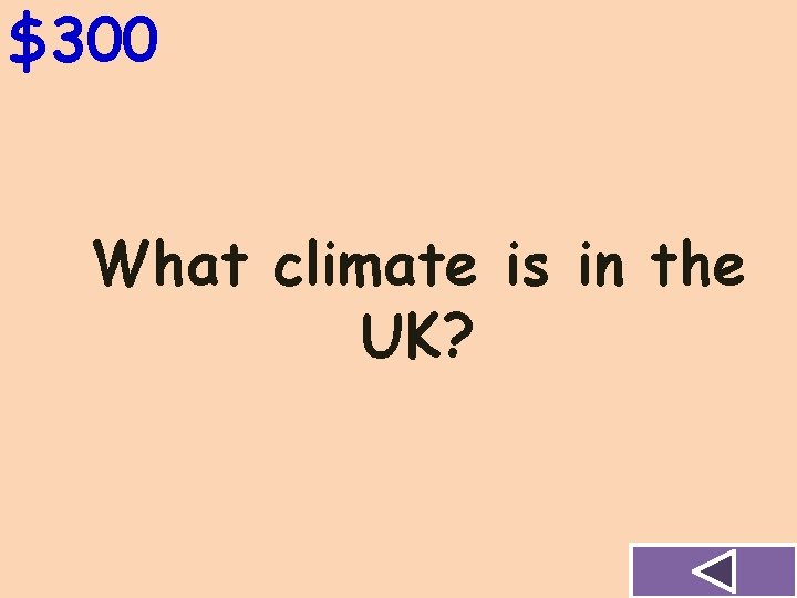 $300 What climate is in the UK? 