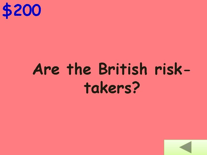 $200 Are the British risktakers? 
