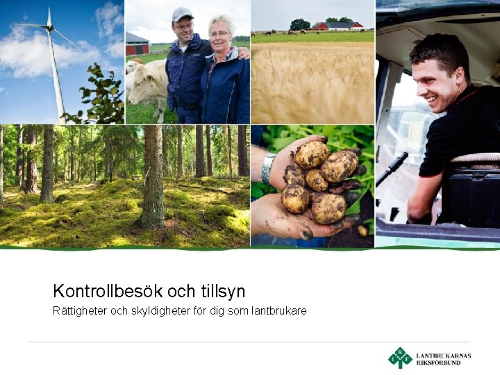 Kontrollbesök och tillsyn Rättigheter och skyldigheter för dig som lantbrukare 