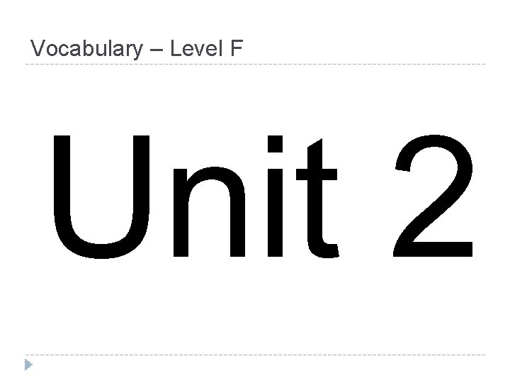 Vocabulary – Level F Unit 2 