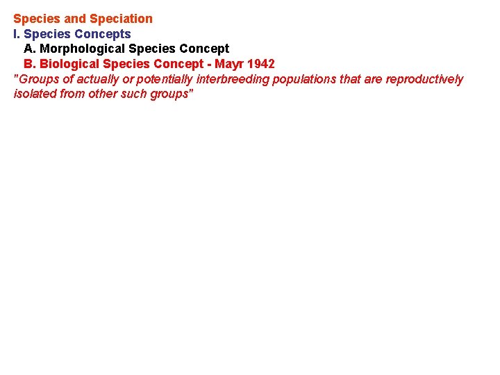 Species and Speciation I. Species Concepts A. Morphological Species Concept B. Biological Species Concept