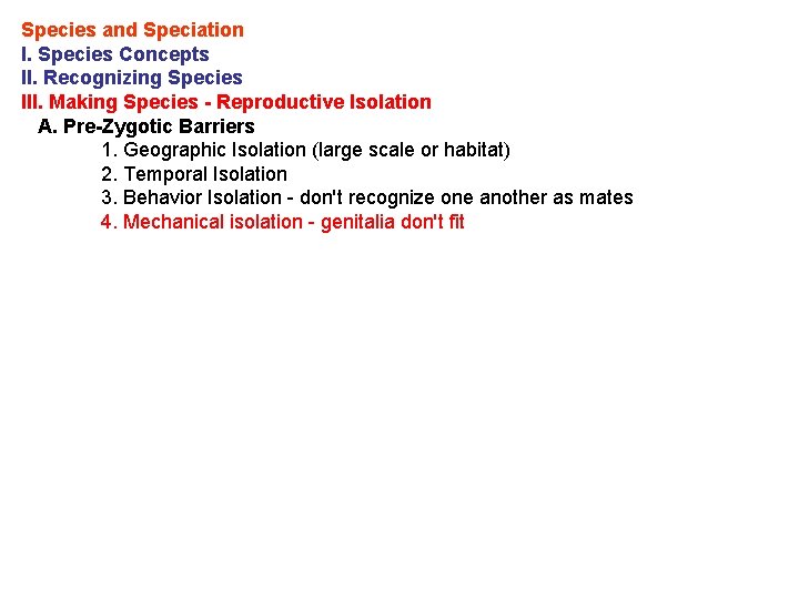 Species and Speciation I. Species Concepts II. Recognizing Species III. Making Species - Reproductive