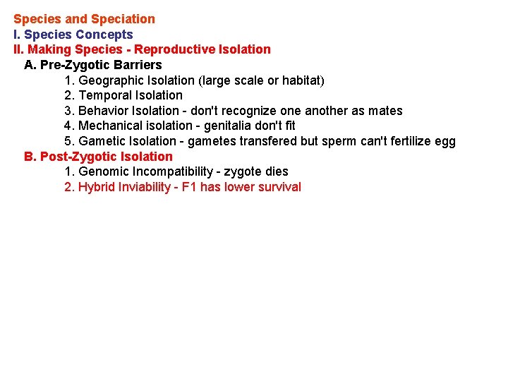 Species and Speciation I. Species Concepts II. Making Species - Reproductive Isolation A. Pre-Zygotic