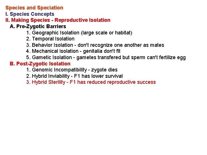 Species and Speciation I. Species Concepts II. Making Species - Reproductive Isolation A. Pre-Zygotic