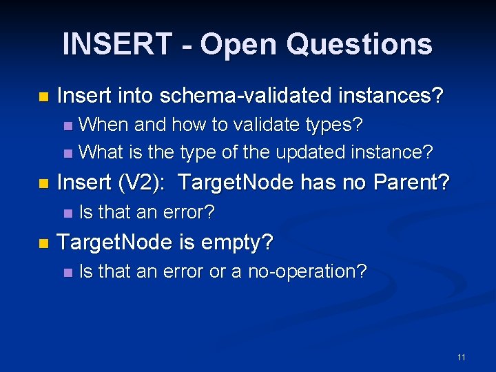 INSERT - Open Questions n Insert into schema-validated instances? When and how to validate